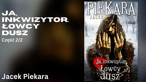 Ja, inkwizytor. Łowcy dusz Część 2/2, Cykl: Cykl Inkwizytorski (tom 4) - Jacek Piekara Audiobook PL