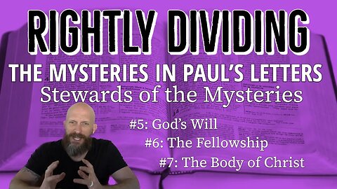 Paul's Mysteries in the Bible - #5: Mystery of God's Will, #6: The Fellowship, #7 The Body