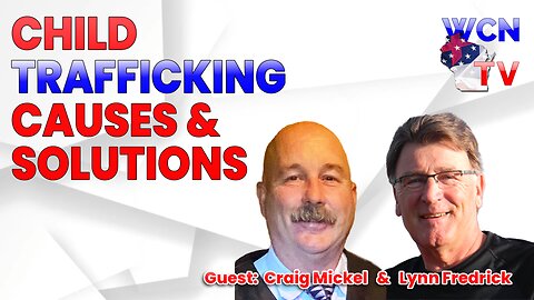 1/16/2024 – Guest: ‘Craig Mickel & Lynn Fredrick’; Topic: “Child Trafficking-- Causes & Solutions”