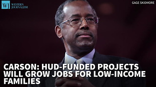 Carson: HUD-Funded Projects Will Grow Jobs For Low-Income Americans