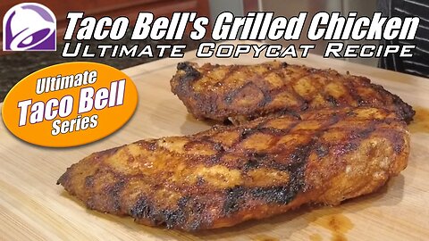 Making Taco Bell's Grilled Chicken | My Ultimate Copycat Recipe