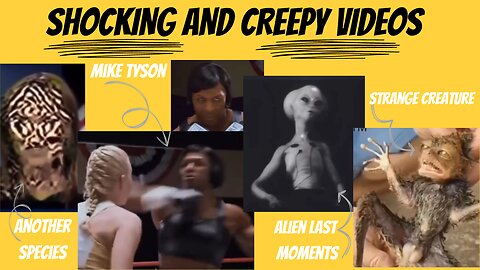 Shocking and Creepy videos