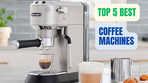 Top 5 Best coffee machines review in 2024