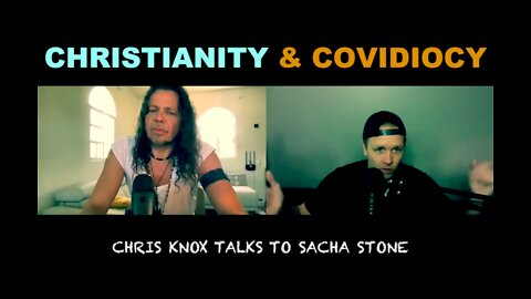 End of Times: Christianity & Covidiocy - Sacha Stone talks to Chris Knox