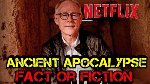 Netflix Acient Apocolypse Real or Fake