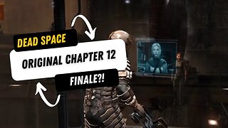 Dead Space (Original) Chapter 12 Finale?!