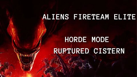 Aliens: Fireteam Elite Horde Mode: Ruptured Cistern | No Commentary