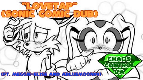 ''Lovetap'' by Kendo64 (Sonic Comic Dub) (ft. @Meggie - Elise and abluemoon88)