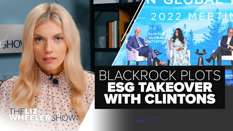 BlackRock Plots ESG Takeover With the Clintons | Ep. 202
