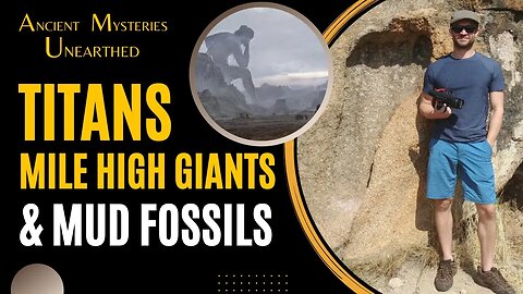 Titans, Mile High Giants & Mud Fossils