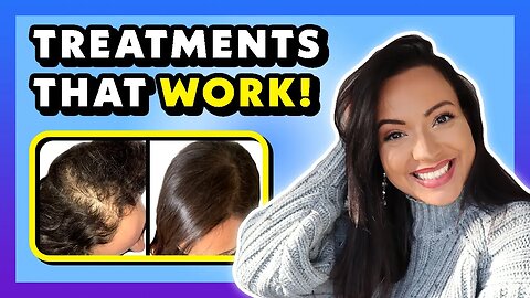 TREATMENTS THAT WORK FOR HAIR LOSS (Hair Loss Treatments For Women Backed by Science) 🔬