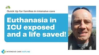 Quick tip for families in intensive care: Euthanasia in ICU exposed and a life saved!