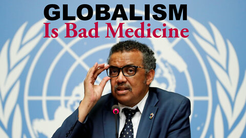 Globalism is Bad Medicine