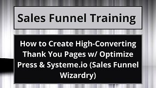 How to Create High-Converting Thank You Pages w/ Optimize Press & Systeme.io (Sales Funnel Wizardry)