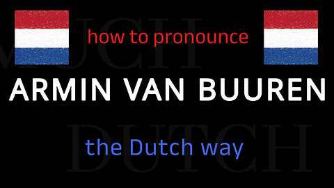 How to say ARMIN VAN BUUREN in Dutch. Follow this short tutorial.