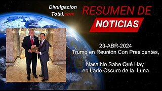 23-ABR-2024 Trump Se Reune con Presidentes, Nasa No Sabe Qué Hay en el Lado Oscuro de la Luna