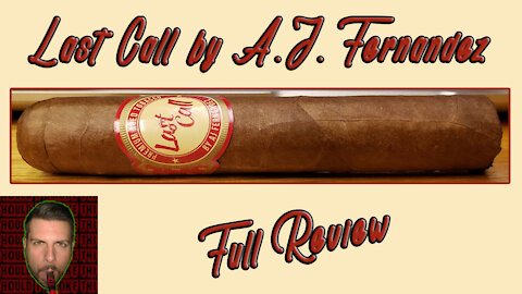 Last Call by A.J. Fernandez (Full Review) - Should I Smoke This