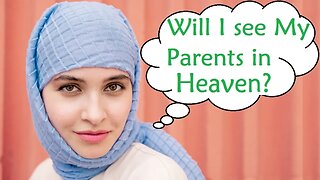 Will I see my Parents in Jannah? Al-Baqarah - Aya 134 Islam