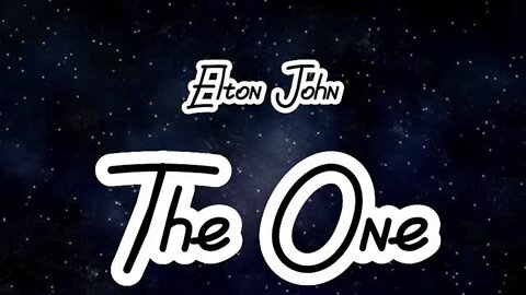 "The One" by Elton John...lyrics...love song