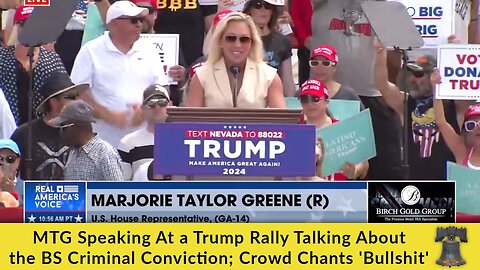 MTG Speaking At a Trump Rally Talking About the BS Criminal Conviction; Crowd Chants 'Bullshit'