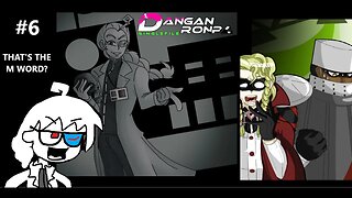 Danganronpa: SINGLEFILE - We Don't Say The "M" Word Here But We're in A "Killing" Game P6