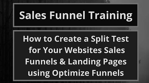 How to Create a Split Test for Your Websites Sales Funnels & Landing Pages using Optimize Funnels