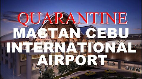Quarantine: Cebu-Mactan Airport: ALL Passengers Via China