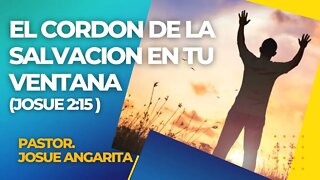 Mensaje: El cordon de la salvacio en tu ventana (josue 2:15)