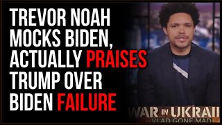 Trevor Noah MOCKS Biden, Actually Praises Trump Over Biden Failure