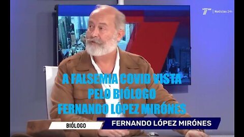 A FALSEMIA COVID VISTA PELO BIÓLOGO FERNANDO LÓPEZ MIRÓNES