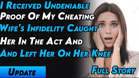 I Received Undeniable Proof Of My Cheating Wife's Infidelity Caught Her In The Act And Left Her