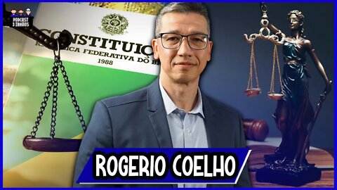 Rogerio Coelho - Direito Constitucional - Podcast 3 Irmãos #308