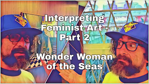Wonder Woman* of the Seas | Feminist Art Project | Part 2