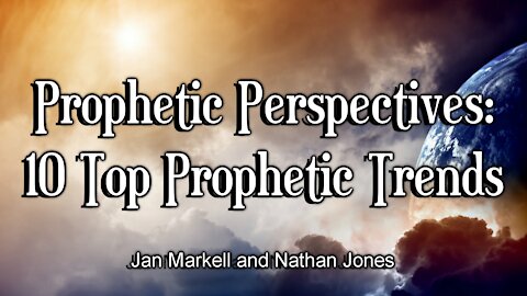 Prophetic Perspectives: 10 Top Prophetic Trends