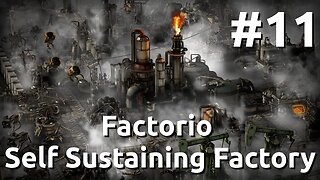 Factorio - Self Sustaining Factory - Modded - Episode 11