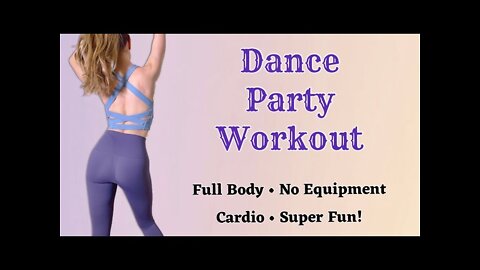 DANCE PARTY WORKOUT | Full Body | No Equipment | Cardio | Super Fun!
