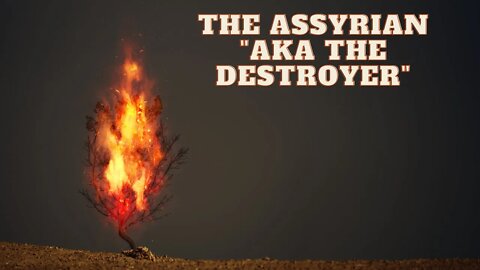 The Assyrian "AKA The Destroyer"