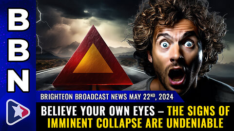 Situation Update, May 22, 2024 - Believe Your Own Eyes! The Signs Of Imminent Collapse Are Undeniable! - Mike Adams 