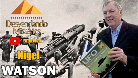 UFOS/OVNIS durante a I GUERRA MUNDIAL! ENTREVISTA com NIGEL WATSON