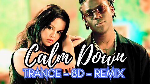 REMA-Calm Down ( Trance - 8D - Remix ) Selena Gomez | Bass Boosted | Remix 2023 | Tiktok Trending