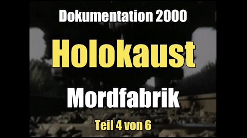 Holokaust 4/6 - Mordfabrik (Dokumentation I 05.11.2000)