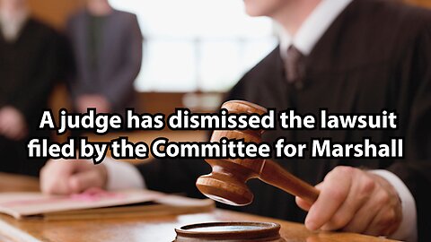A judge has dismissed the lawsuit filed by the Committee for Marshall