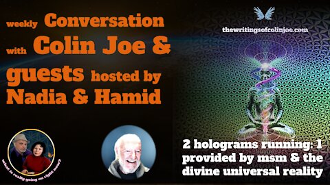 Conversation with Colin: 2 holograms running: 1 provided by msm & the divine universal reality
