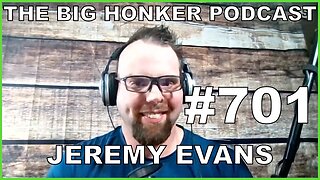 The Big Honker Podcast Episode #701: Jeremy Evans