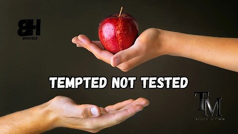 Tempted Not Tested - A Biblical Perspective