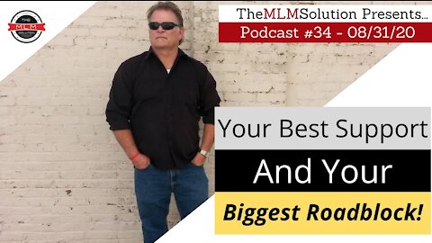Podcast #34: Your best support & biggest roadblock to Networking success is ....?