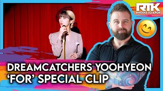 DREAMCATCHER (드림캐쳐) YOOHYEON (유현) - 'For' Special Clip (Reaction)