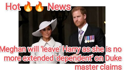 Meghan will 'leave' Harry as she is no more extended 'dependent' on Duke master claims