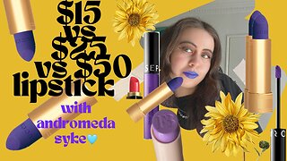 $15 vs $25 vs $50 lipstick l andromeda syke