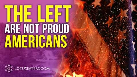 The Left Are Not Proud Americans